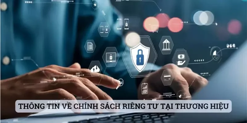 Quyền riêng tư Thông tin về chính sách riêng tư tại thương hiệu
